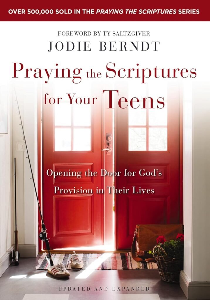 Praying the Scriptures for Your Teens: Opening the Door for Gods Provision in Their Lives      Paperback – March 2, 2021