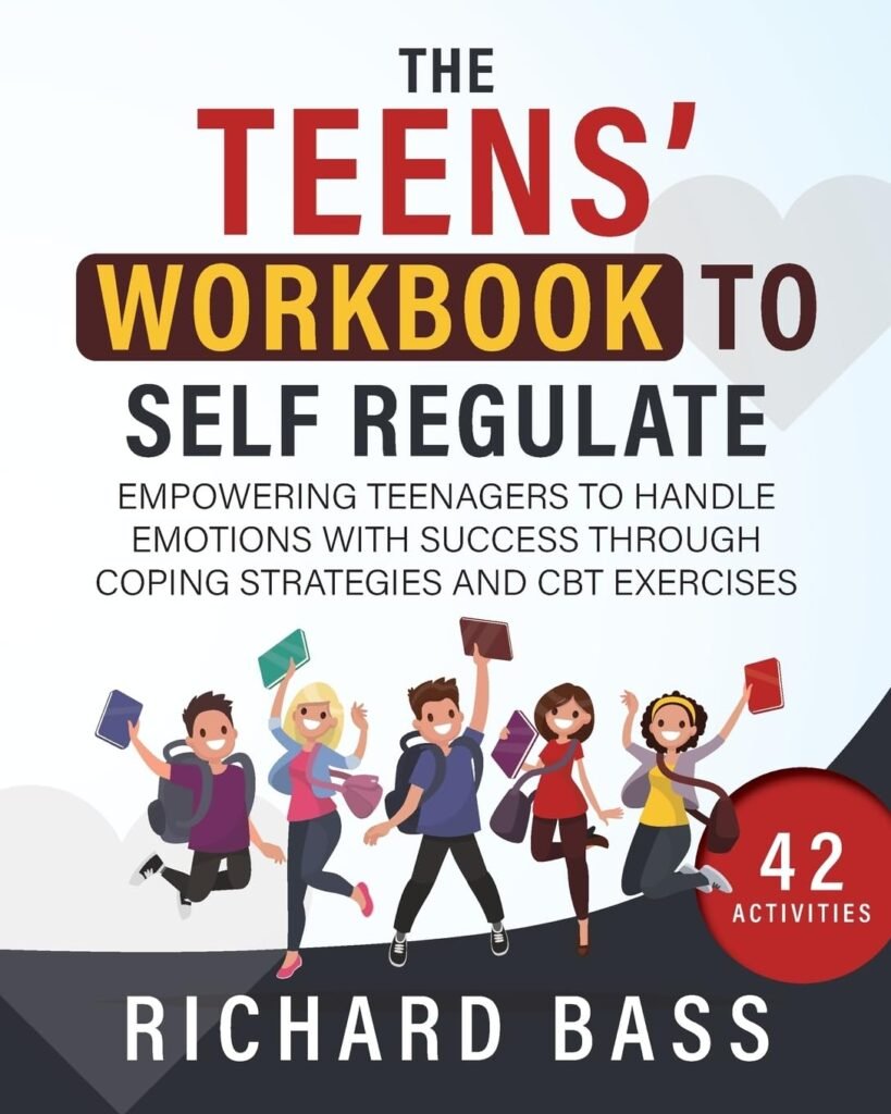 The Teens Workbook to Self Regulate: Empowering Teenagers to Handle Emotions with Success through Coping Strategies and CBT Exercises (Successful Parenting)      Paperback – November 23, 2022