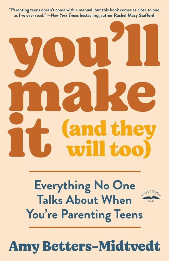 Youll Make It (and They Will Too): Everything No One Talks About When Youre Parenting Teens      Paperback – August 6, 2024