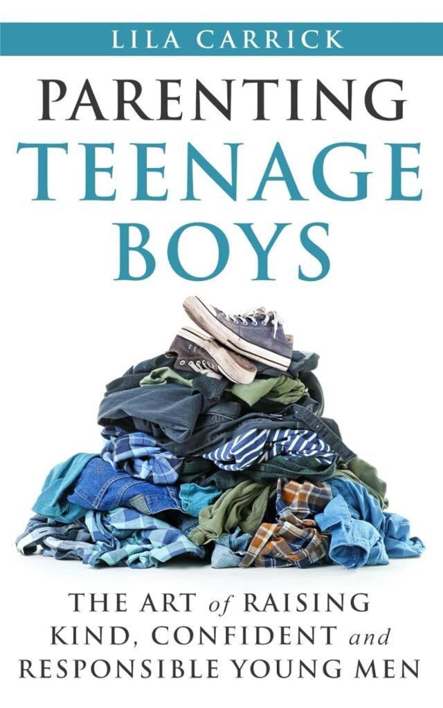 Parenting Teenage Boys: The art of raising kind, confident and responsible young men      Paperback – February 29, 2024