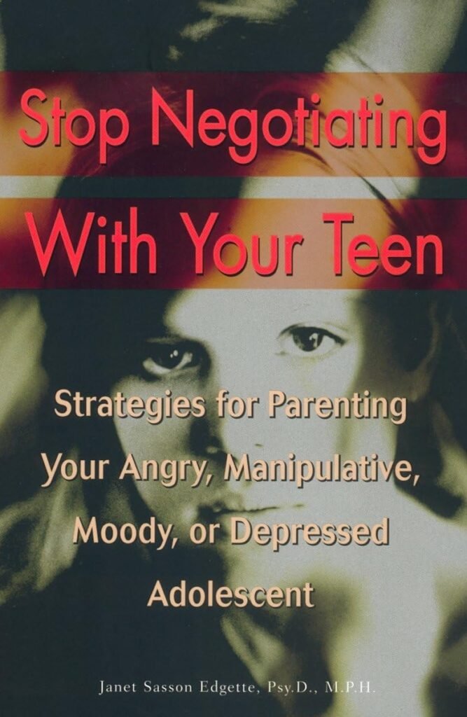 Stop Negotiating with Your Teen: Strategies for Parenting your Angry Manipulative Moody or Depressed Adolescent      Paperback – August 6, 2002