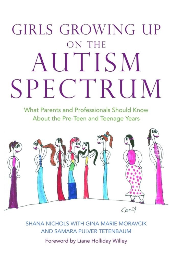 Girls Growing Up on the Autism Spectrum: What Parents and Professionals Should Know About the Pre-Teen and Teenage Years      Paperback – January 15, 2009