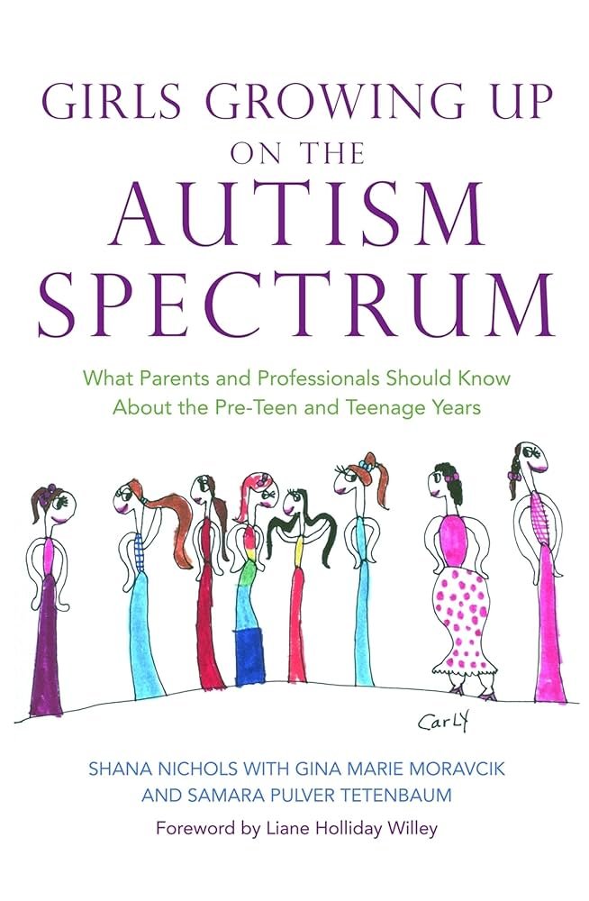 Girls Growing Up on the Autism Spectrum: What Parents and Professionals Should Know About the Pre-Teen and Teenage Years      Paperback – January 15, 2009