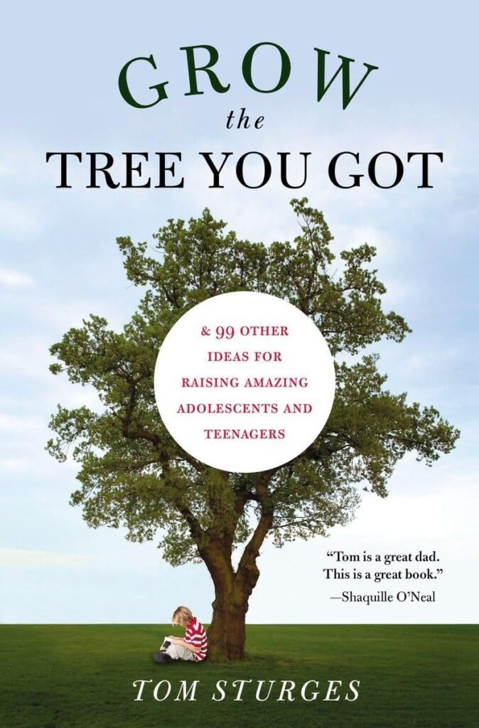 Grow the Tree You Got:  99 Other Ideas for Raising Amazing Adolescents and Teenagers      Paperback – Deckle Edge, May 5, 2011