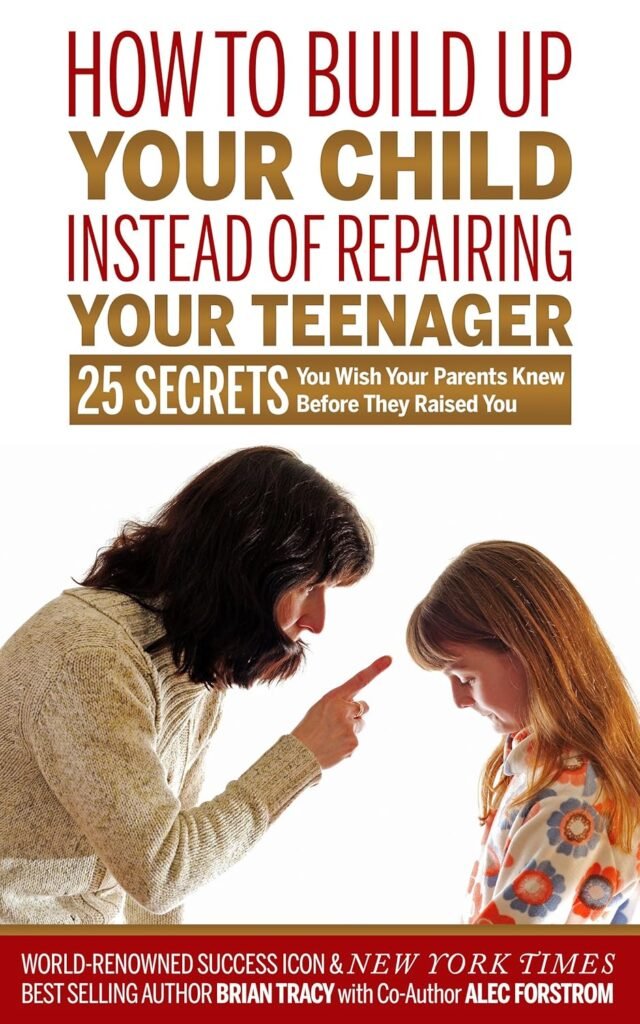 How to Build Up Your Child Instead of Repairing Your Teenager: 25 Secrets You Wish Your Parents Knew Before They Raised You      Kindle Edition