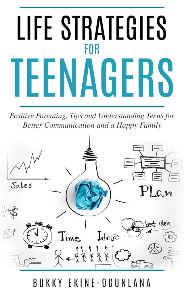 Life Strategies for Teenagers: Positive Parenting, Tips and Understanding Teens for Better Communication and a Happy Family (Parenting Teenagers)      Kindle Edition