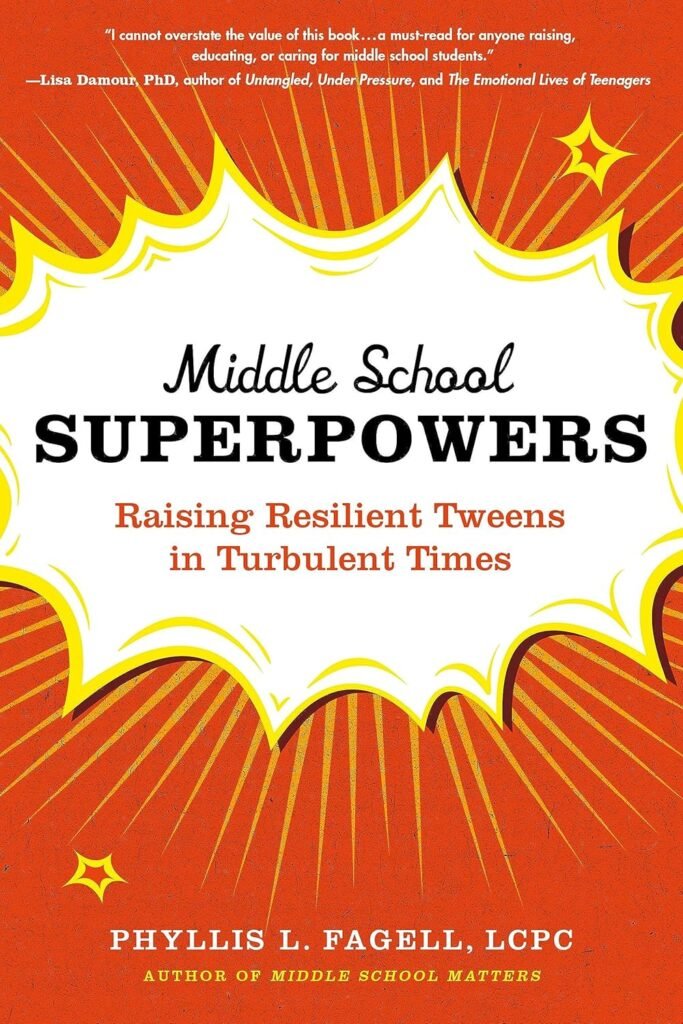 Middle School Superpowers: Raising Resilient Tweens in Turbulent Times      Paperback – August 1, 2023