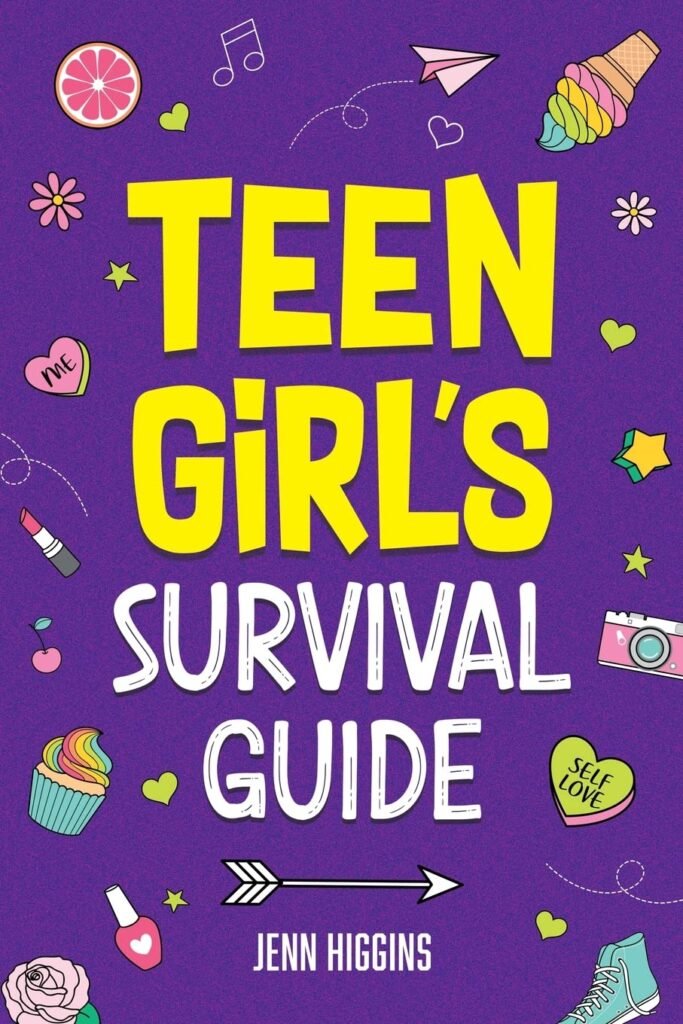 Teen Girls Survival Guide: How to Make Friends, Build Confidence, Avoid Peer Pressure, Overcome Challenges, Prepare for Your Future, and Just About Everything in Between      Paperback – September 28, 2022