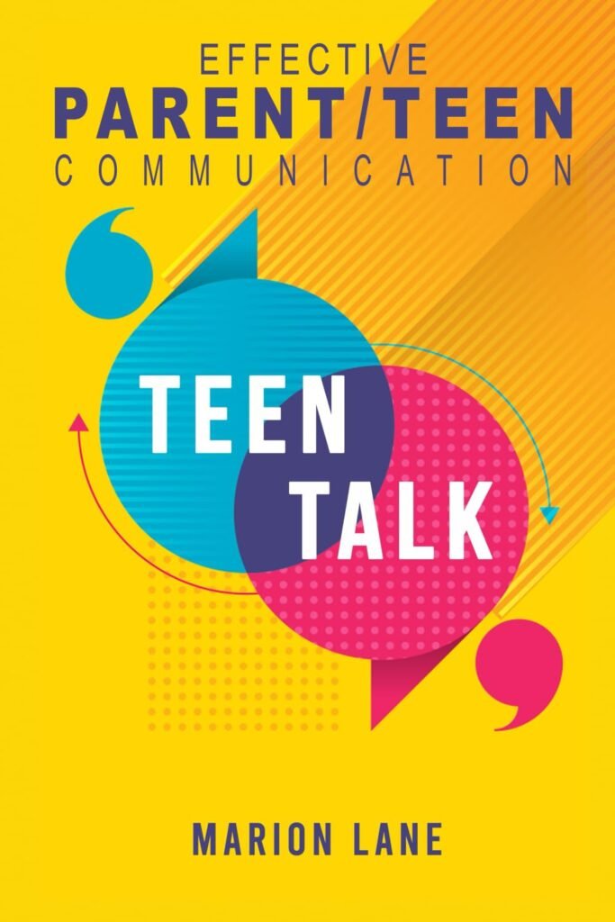 Teen Talk: Nourishing Relationships Through Effective Parent/Teen Communication      Paperback – September 5, 2024