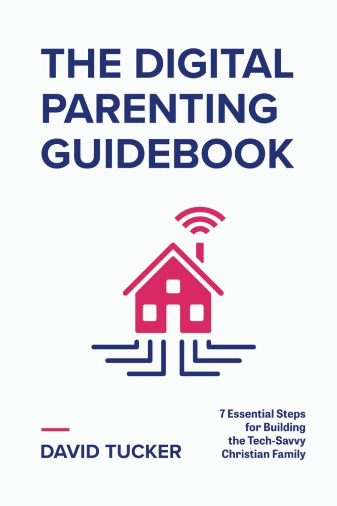 The Digital Parenting Guidebook: 7 Essential Steps for Building the Tech-Savvy Christian Family      Paperback – January 31, 2024