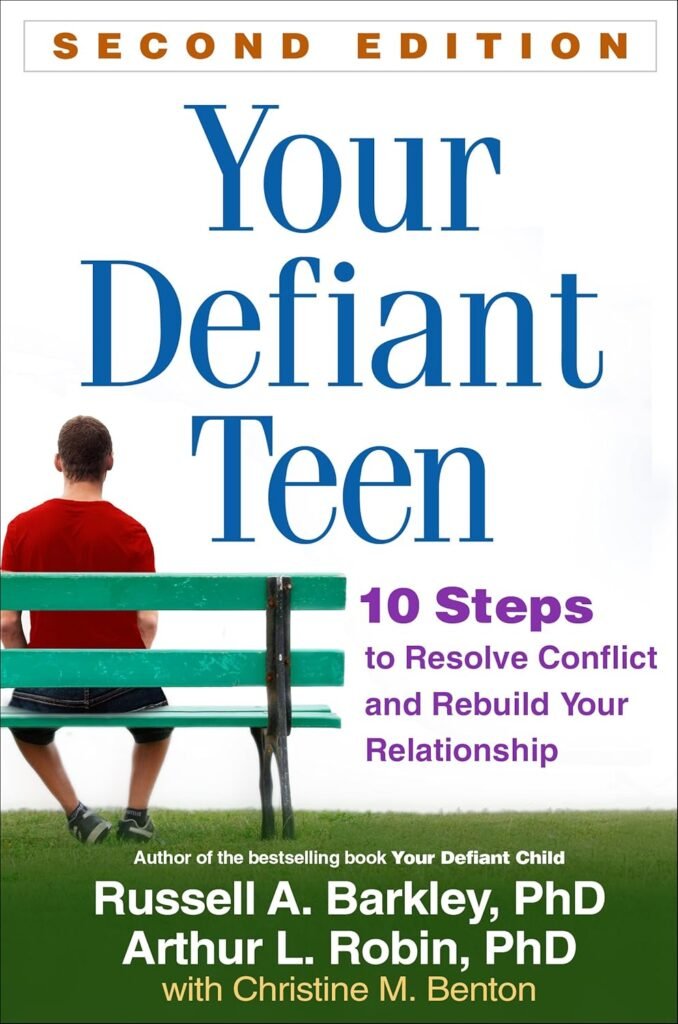 Your Defiant Teen: 10 Steps to Resolve Conflict and Rebuild Your Relationship      Paperback – October 31, 2013